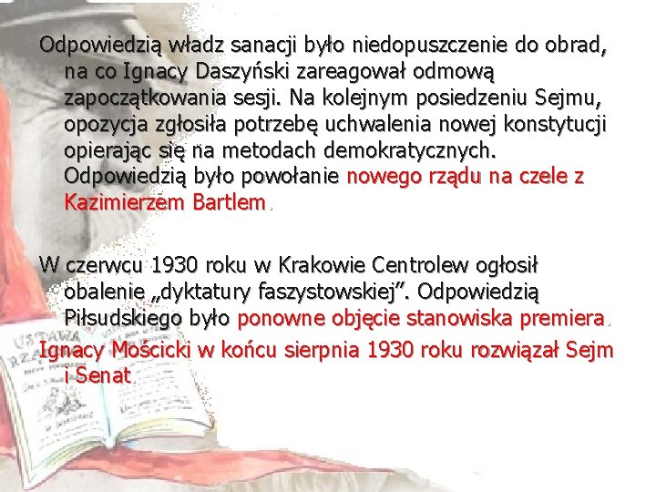 Odpowiedzią władz sanacji było niedopuszczenie do obrad, na co Ignacy Daszyński zareagował odmową zapoczątkowania