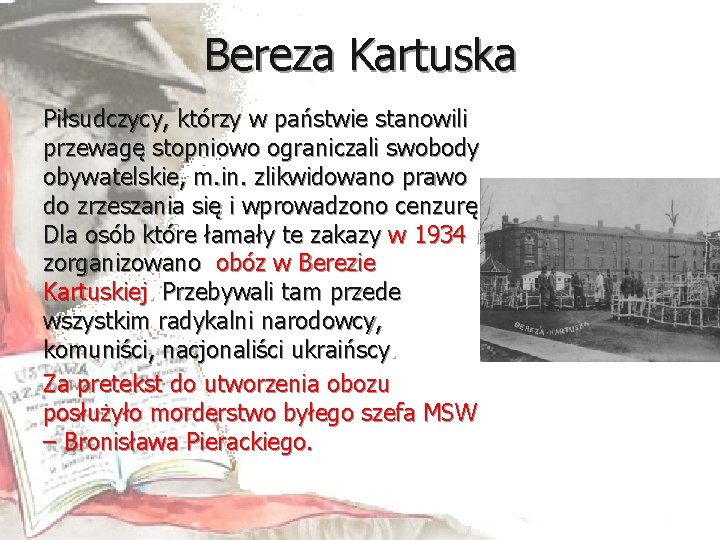 Bereza Kartuska Piłsudczycy, którzy w państwie stanowili przewagę stopniowo ograniczali swobody obywatelskie, m. in.