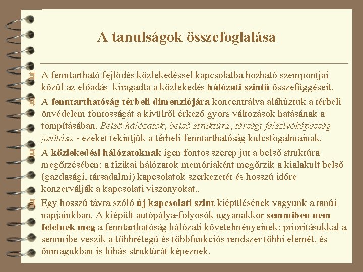 A tanulságok összefoglalása 4 A fenntartható fejlődés közlekedéssel kapcsolatba hozható szempontjai közül az előadás