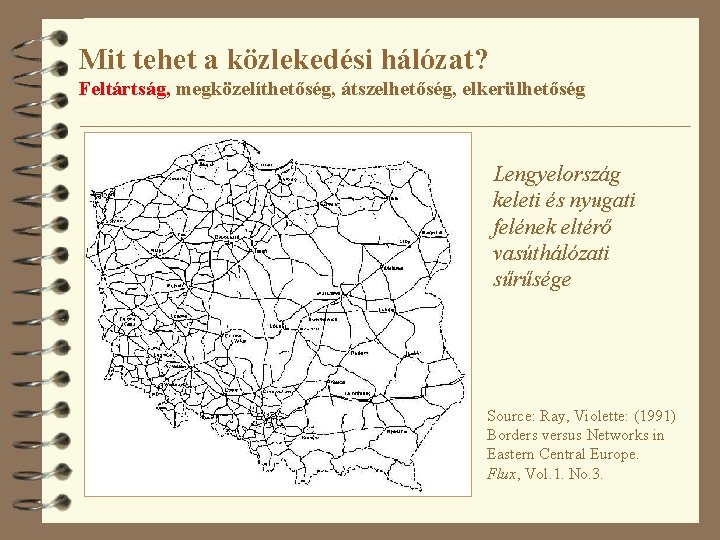 Mit tehet a közlekedési hálózat? Feltártság, megközelíthetőség, átszelhetőség, elkerülhetőség Lengyelország keleti és nyugati felének