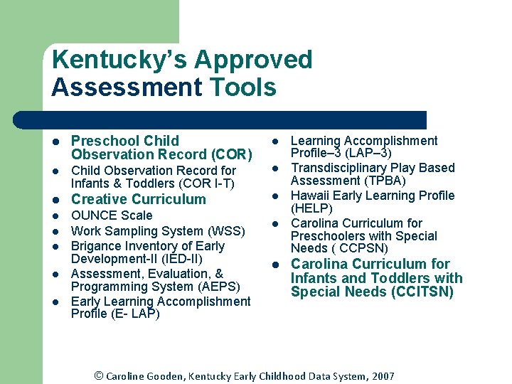Kentucky’s Approved Assessment Tools l Preschool Child Observation Record (COR) l l Child Observation Kentucky’s Approved Assessment Tools l Preschool Child Observation Record (COR) l l Child Observation