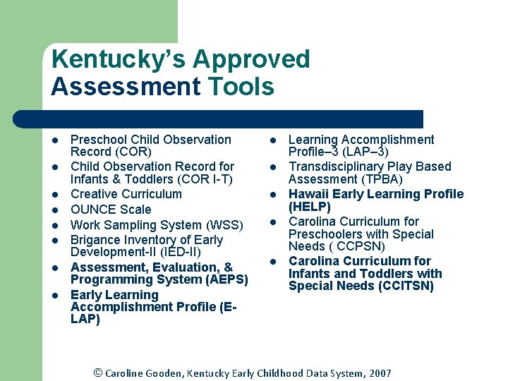 Kentucky’s Approved Assessment Tools l l l l Preschool Child Observation Record (COR) Child Kentucky’s Approved Assessment Tools l l l l Preschool Child Observation Record (COR) Child