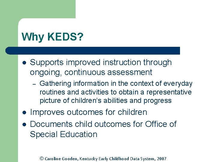 Why KEDS? l Supports improved instruction through ongoing, continuous assessment – l l Gathering Why KEDS? l Supports improved instruction through ongoing, continuous assessment – l l Gathering
