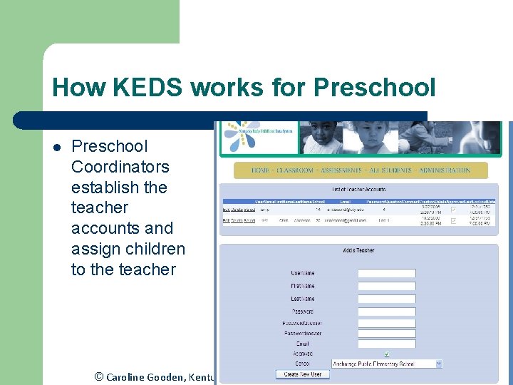 How KEDS works for Preschool l Preschool Coordinators establish the teacher accounts and assign How KEDS works for Preschool l Preschool Coordinators establish the teacher accounts and assign