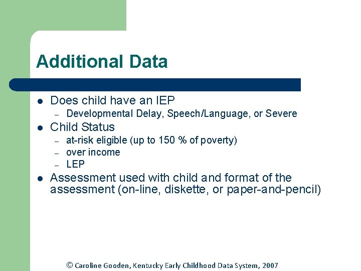Additional Data l Does child have an IEP – l Child Status – – Additional Data l Does child have an IEP – l Child Status – –