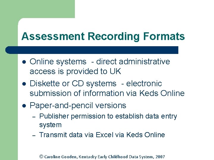 Assessment Recording Formats l l l Online systems - direct administrative access is provided Assessment Recording Formats l l l Online systems - direct administrative access is provided