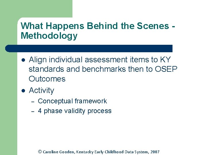 What Happens Behind the Scenes Methodology l l Align individual assessment items to KY What Happens Behind the Scenes Methodology l l Align individual assessment items to KY