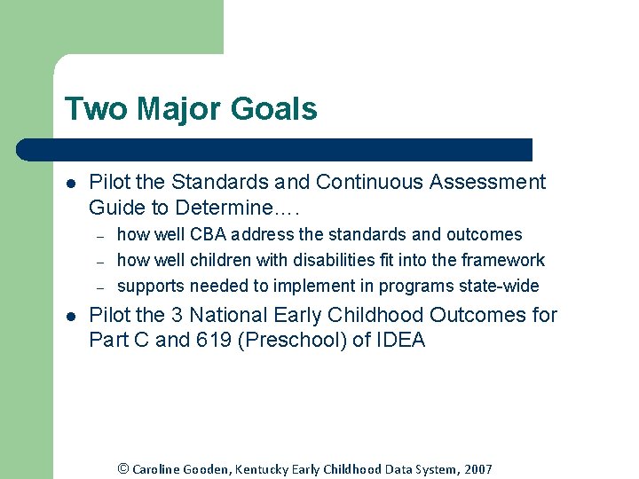 Two Major Goals l Pilot the Standards and Continuous Assessment Guide to Determine…. – Two Major Goals l Pilot the Standards and Continuous Assessment Guide to Determine…. –