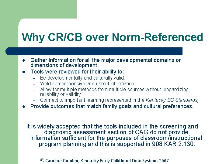 Why CR/CB over Norm-Referenced l l Gather information for all the major developmental domains Why CR/CB over Norm-Referenced l l Gather information for all the major developmental domains