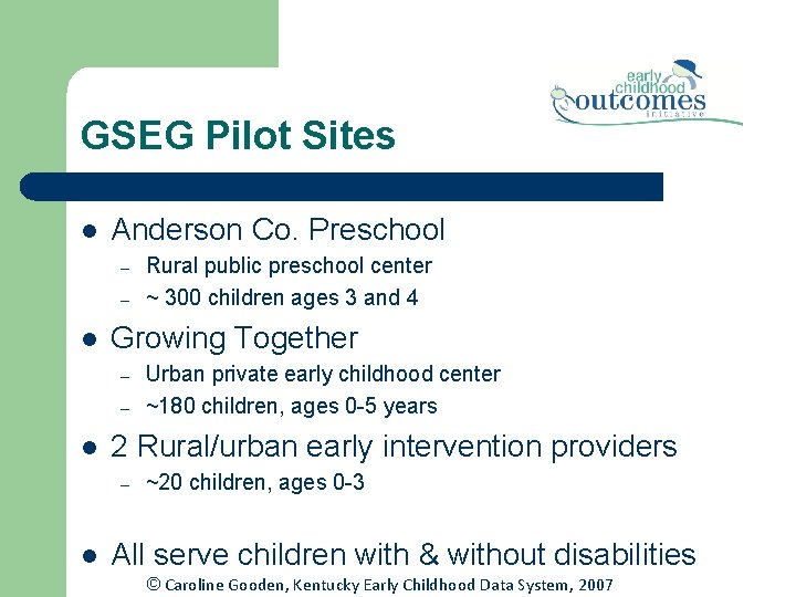 GSEG Pilot Sites l Anderson Co. Preschool – – l Growing Together – – GSEG Pilot Sites l Anderson Co. Preschool – – l Growing Together – –