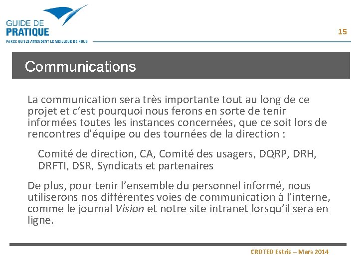 15 Communications La communication sera très importante tout au long de ce projet et 15 Communications La communication sera très importante tout au long de ce projet et