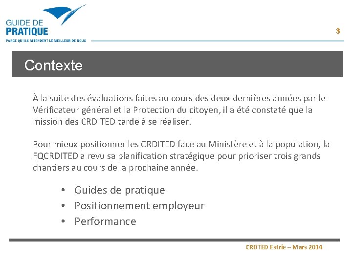 3 Contexte À la suite des évaluations faites au cours deux dernières années par 3 Contexte À la suite des évaluations faites au cours deux dernières années par