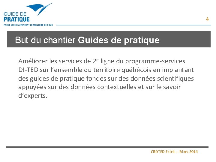 4 But du chantier Guides de pratique Améliorer les services de 2 e ligne 4 But du chantier Guides de pratique Améliorer les services de 2 e ligne