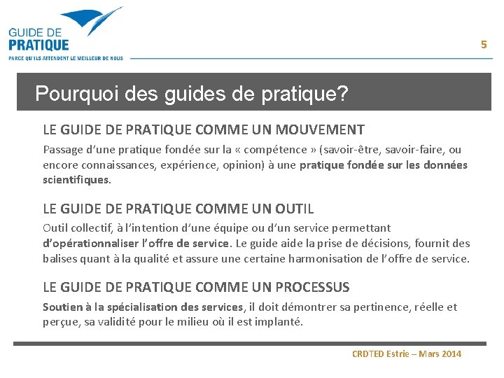 5 Pourquoi des guides de pratique? LE GUIDE DE PRATIQUE COMME UN MOUVEMENT Passage 5 Pourquoi des guides de pratique? LE GUIDE DE PRATIQUE COMME UN MOUVEMENT Passage