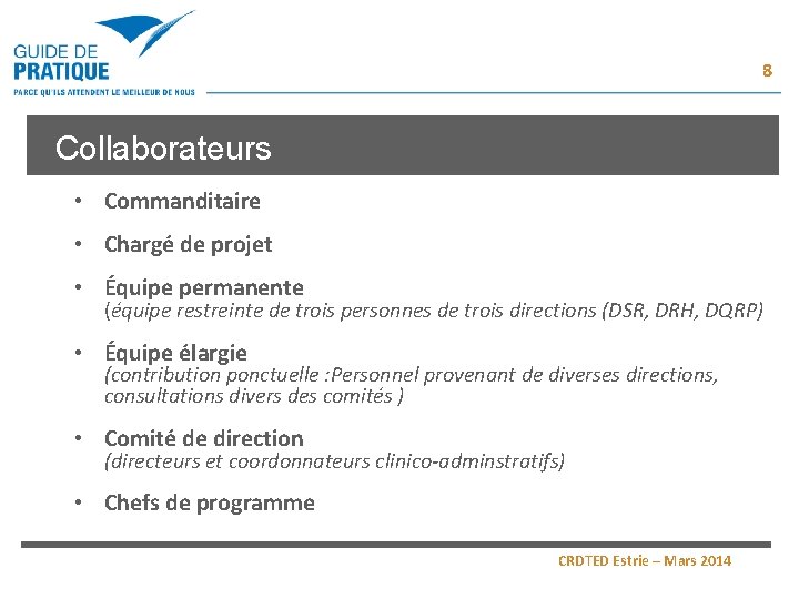 8 Collaborateurs • Commanditaire • Chargé de projet • Équipe permanente (équipe restreinte de 8 Collaborateurs • Commanditaire • Chargé de projet • Équipe permanente (équipe restreinte de