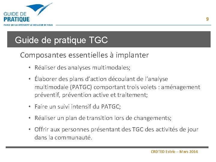 9 Guide de pratique TGC Composantes essentielles à implanter • Réaliser des analyses multimodales; 9 Guide de pratique TGC Composantes essentielles à implanter • Réaliser des analyses multimodales;