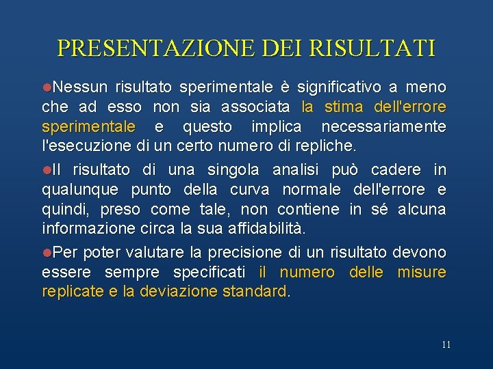 PRESENTAZIONE DEI RISULTATI l. Nessun risultato sperimentale è significativo a meno che ad esso PRESENTAZIONE DEI RISULTATI l. Nessun risultato sperimentale è significativo a meno che ad esso