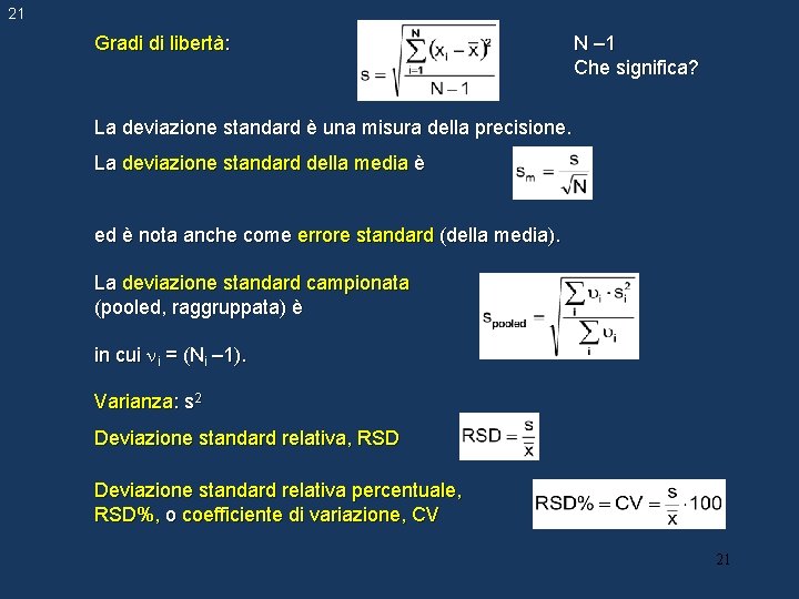 21 Gradi di libertà: N – 1 Che significa? La deviazione standard è una 21 Gradi di libertà: N – 1 Che significa? La deviazione standard è una