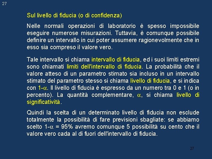 27 Sul livello di fiducia (o di confidenza) Nelle normali operazioni di laboratorio è 27 Sul livello di fiducia (o di confidenza) Nelle normali operazioni di laboratorio è