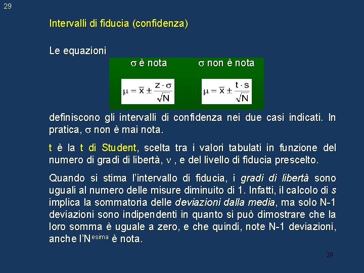 29 Intervalli di fiducia (confidenza) Le equazioni è nota non è nota definiscono gli 29 Intervalli di fiducia (confidenza) Le equazioni è nota non è nota definiscono gli