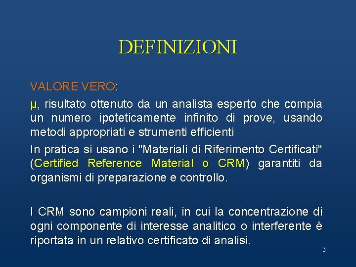 DEFINIZIONI VALORE VERO: µ, risultato ottenuto da un analista esperto che compia un numero DEFINIZIONI VALORE VERO: µ, risultato ottenuto da un analista esperto che compia un numero