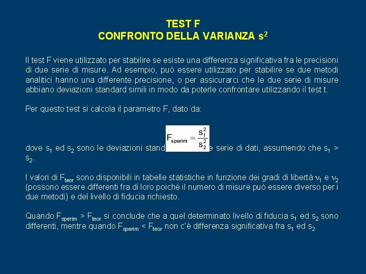 TEST F CONFRONTO DELLA VARIANZA s 2 Il test F viene utilizzato per stabilire TEST F CONFRONTO DELLA VARIANZA s 2 Il test F viene utilizzato per stabilire