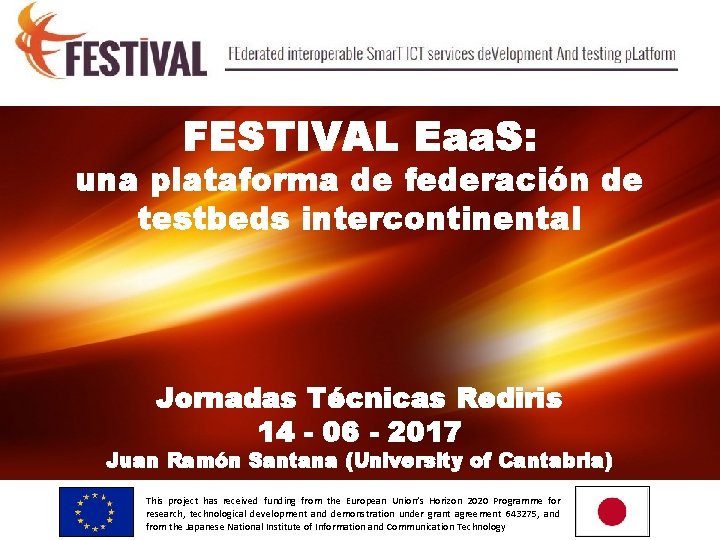 FESTIVAL Eaa. S: una plataforma de federación de testbeds intercontinental Jornadas Técnicas Rediris 14