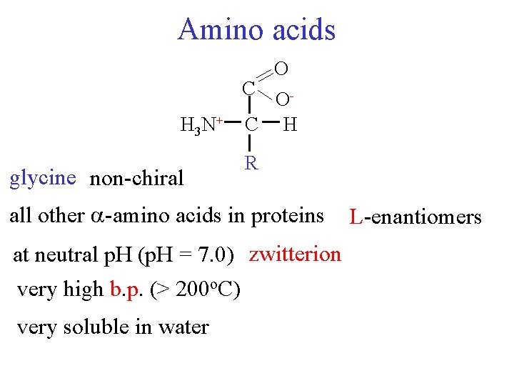 Amino acids C HH 32 NN+ glycine non-chiral O O OH C H H