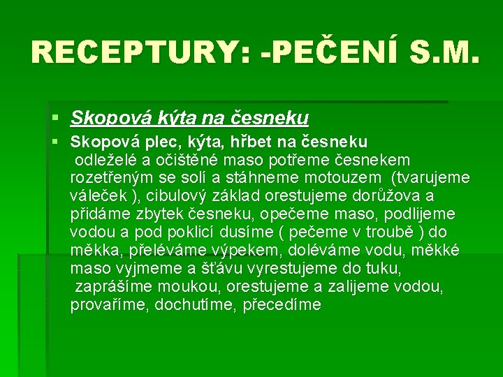 RECEPTURY: -PEČENÍ S. M. § Skopová kýta na česneku § Skopová plec, kýta, hřbet