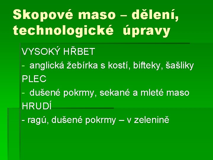 Skopové maso – dělení, technologické úpravy VYSOKÝ HŘBET - anglická žebírka s kostí, bifteky,