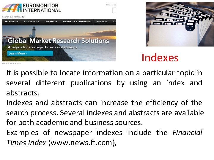 Indexes It is possible to locate information on a particular topic in several different