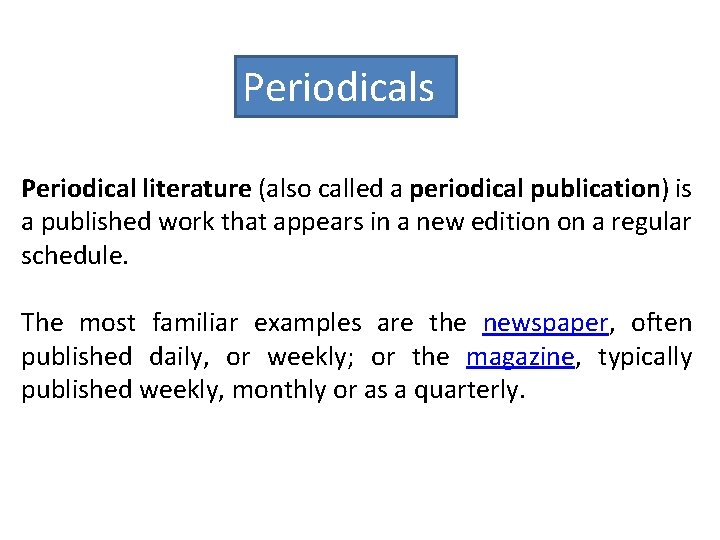 Periodicals Periodical literature (also called a periodical publication) is a published work that appears