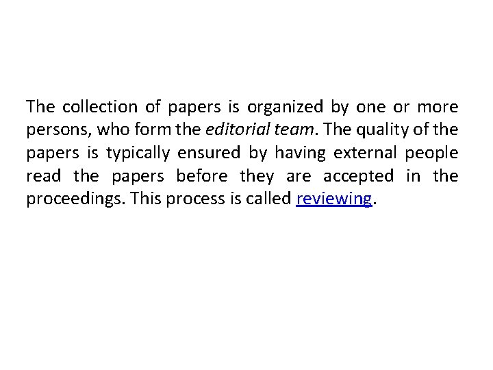 The collection of papers is organized by one or more persons, who form the