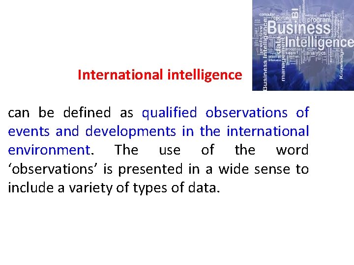 International intelligence can be defined as qualified observations of events and developments in the