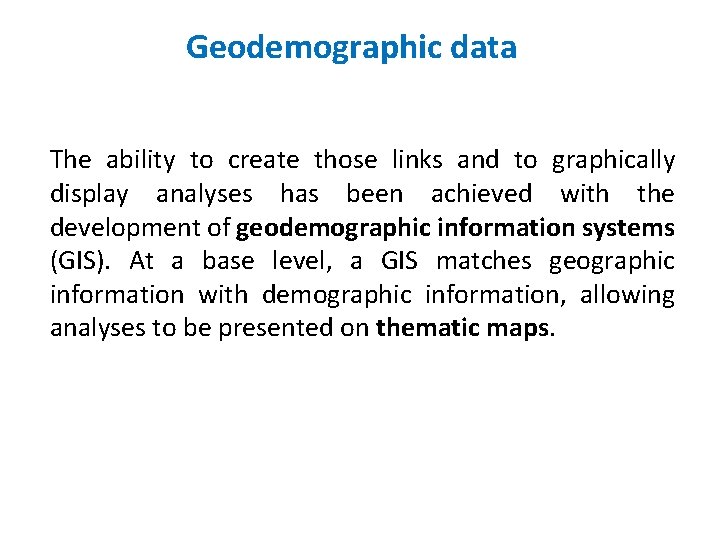 Geodemographic data The ability to create those links and to graphically display analyses has