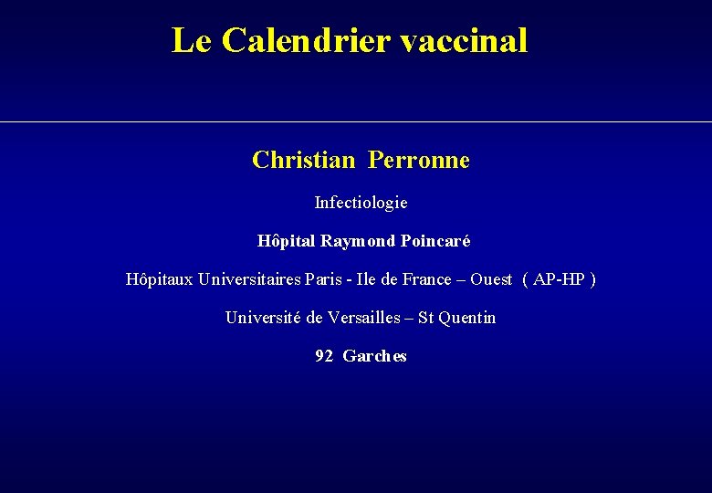 Le Calendrier vaccinal Christian Perronne Infectiologie Hôpital Raymond Poincaré Hôpitaux Universitaires Paris - Ile