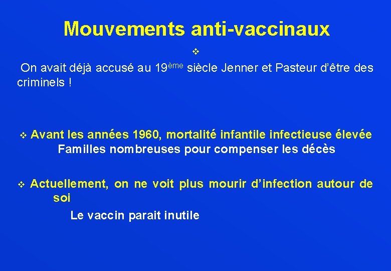 Mouvements anti-vaccinaux v On avait déjà accusé au 19ème siècle Jenner et Pasteur d’être