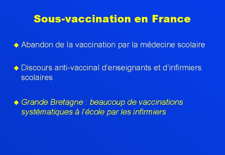 Sous-vaccination en France u Abandon de la vaccination par la médecine scolaire u Discours