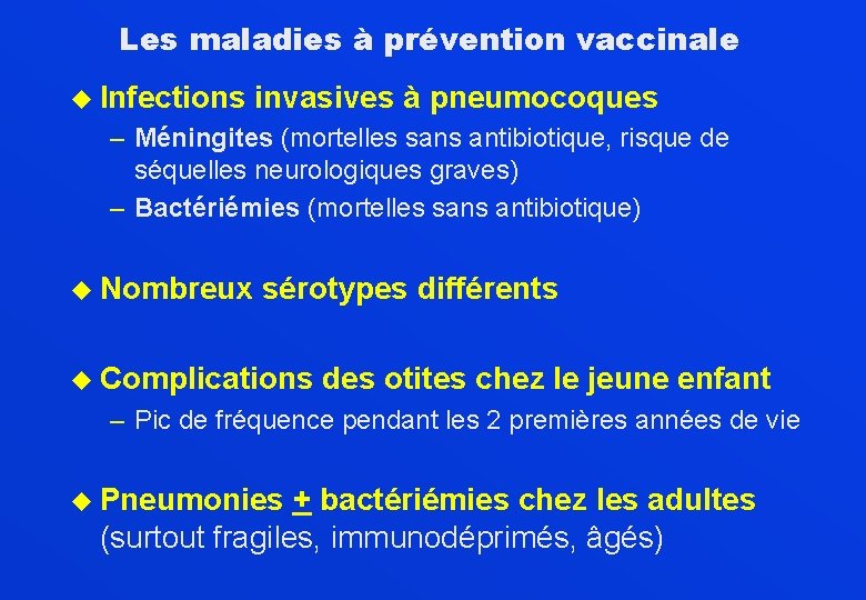 Les maladies à prévention vaccinale u Infections invasives à pneumocoques – Méningites (mortelles sans