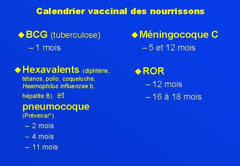 Calendrier vaccinal des nourrissons u BCG (tuberculose) – 1 mois u Hexavalents (diphtérie, tétanos,