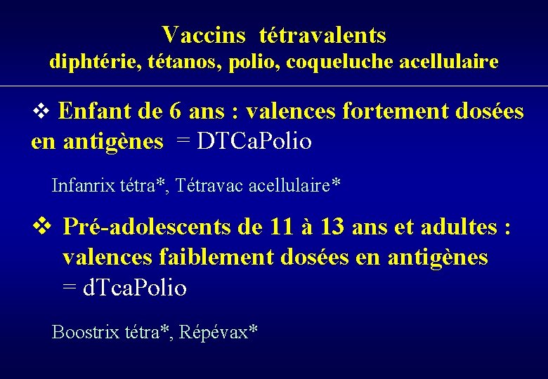 Vaccins tétravalents diphtérie, tétanos, polio, coqueluche acellulaire v Enfant de 6 ans : valences