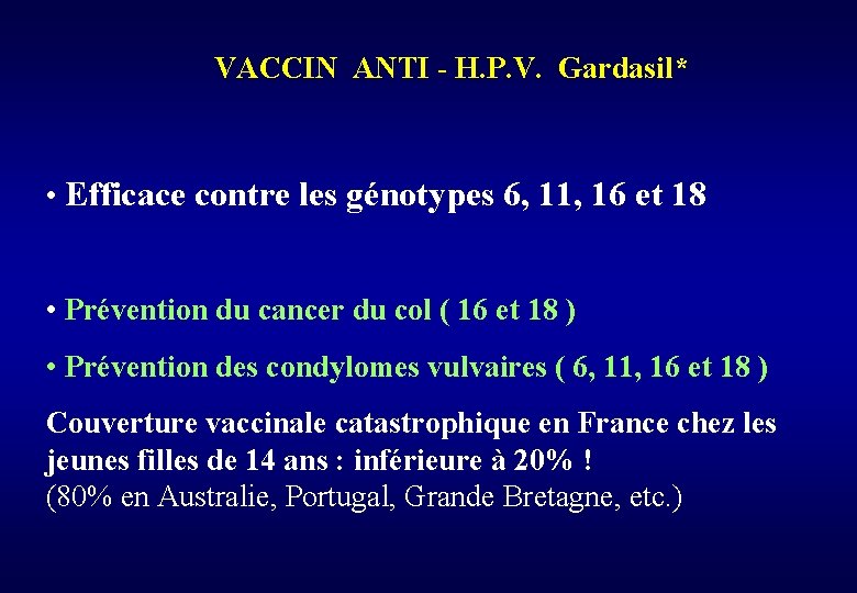 VACCIN ANTI - H. P. V. Gardasil* • Efficace contre les génotypes 6, 11,