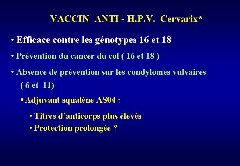 VACCIN ANTI - H. P. V. Cervarix* • Efficace contre les génotypes 16 et