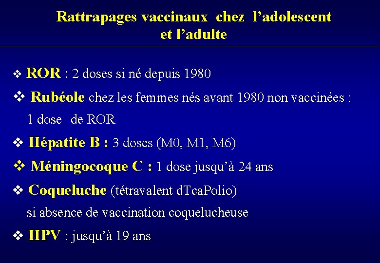 Rattrapages vaccinaux chez l’adolescent et l’adulte v ROR : 2 doses si né depuis