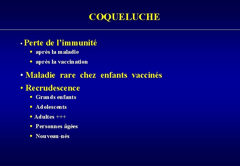 COQUELUCHE • Perte de l’immunité § après la maladie § après la vaccination •