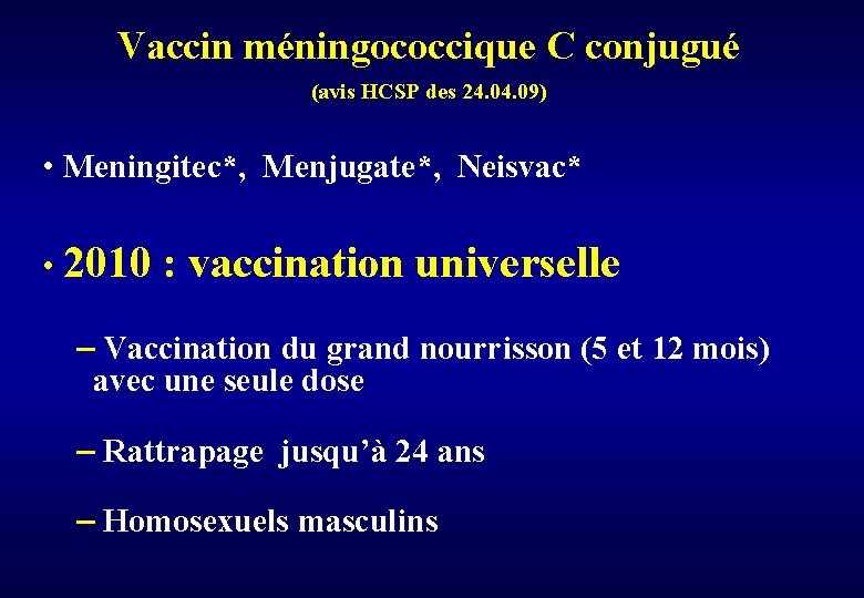 Vaccin méningococcique C conjugué (avis HCSP des 24. 09) • Meningitec*, Menjugate*, Neisvac* •