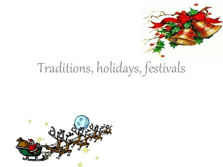 Traditions, holidays, festivals 