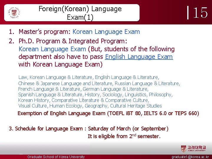 Foreign(Korean) Language Exam(1) 15 1. Master’s program: Korean Language Exam 2. Ph. D. Program Foreign(Korean) Language Exam(1) 15 1. Master’s program: Korean Language Exam 2. Ph. D. Program