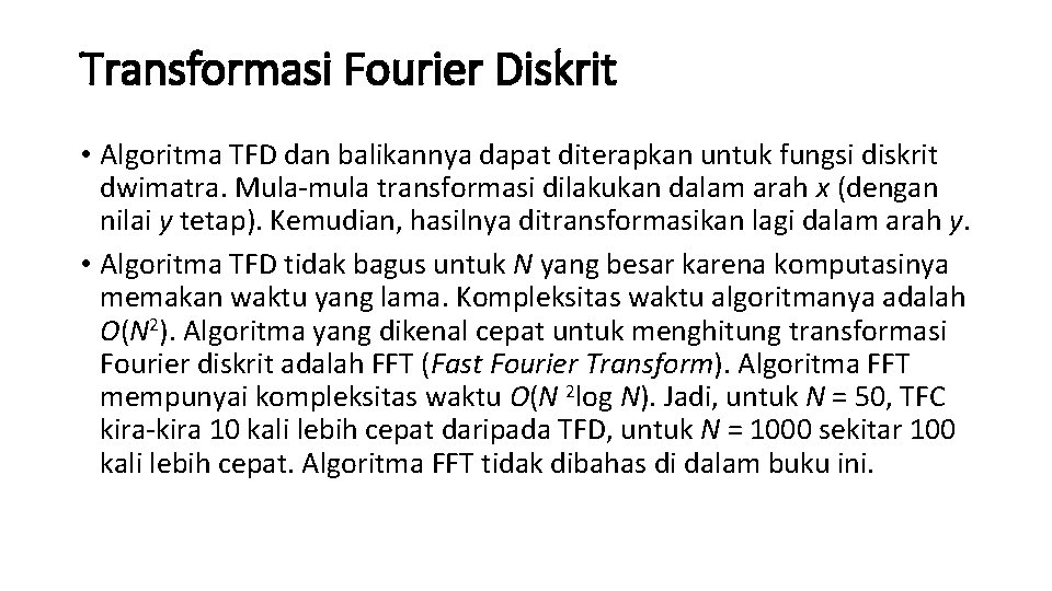 Transformasi Fourier Diskrit • Algoritma TFD dan balikannya dapat diterapkan untuk fungsi diskrit dwimatra.
