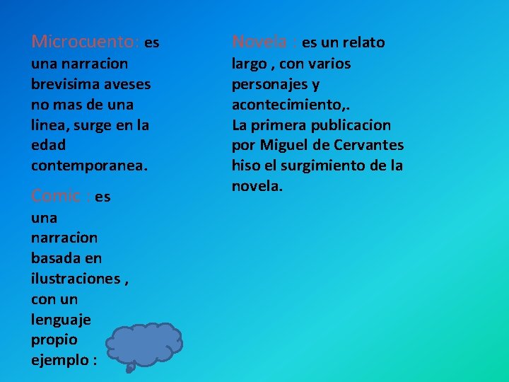 Microcuento: es una narracion brevisima aveses no mas de una linea, surge en la
